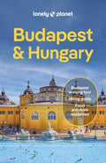 Lonely Planet Budapest & Hungary: Plan the Trip of a Lifetime Detailed Itineraries & Maps Insider Tips Covers Budapest, 