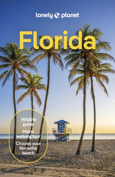 Lonely Planet Florida: Plan the Trip of a Lifetime Detailed Itineraries & Maps Insider Tips Covers Miami, Florida, Orlan