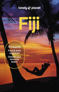 Lonely Planet Fiji: Plan the Trip of a Lifetime Detailed Itineraries & Maps Insider Tips Covers Nadi, Suva, Yasawa and M