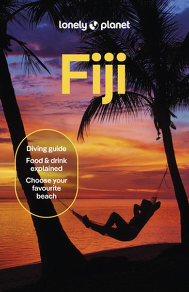 Lonely Planet Fiji: Plan the Trip of a Lifetime Detailed Itineraries & Maps Insider Tips Covers Nadi, Suva, Yasawa and M