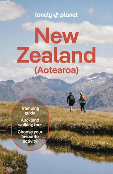 Lonely Planet New Zealand: 2025 - 2026 Travel Guide Plan the Trip of a Lifetime Detailed Itineraries & Maps Insider Tips