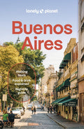 Lonely Planet Buenos Aires: Plan the Trip of a Lifetime Detailed Itineraries & Maps Insider Tips Covers Centro Historico