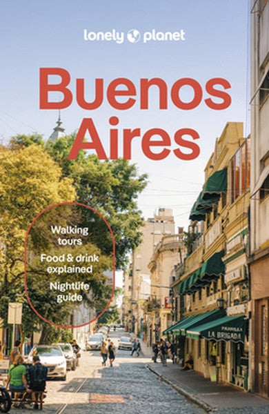 Lonely Planet Buenos Aires: Plan the Trip of a Lifetime Detailed Itineraries & Maps Insider Tips Covers Centro Historico