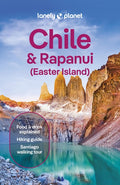 Lonely Planet Chile & Rapa Nui (Easter Island): Plan the Trip of a Lifetime Detailed Itineraries & Maps Insider Tips Cov