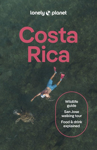 Lonely Planet Costa Rica: Plan the Trip of a Lifetime Detailed Itineraries & Maps Insider Tips Covers Waterfalls, Sea Tu