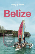 Lonely Planet Belize: Plan the Trip of a Lifetime Detailed Itineraries & Maps Insider Tips Covers Belize District, North