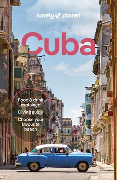 Lonely Planet Cuba: Plan the Trip of a Lifetime Detailed Itineraries & Maps Insider Tips Covers Havana, Western Cuba, We