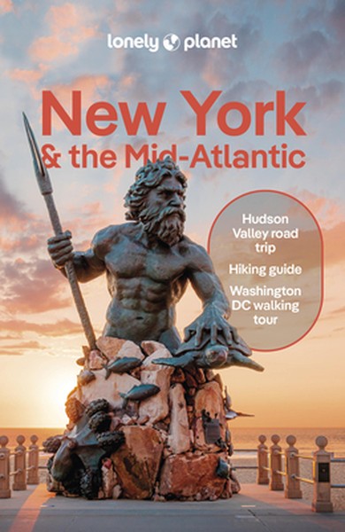 Lonely Planet New York & the Mid-Atlantic: Plan the Trip of a Lifetime Detailed Itineraries & Maps Insider Tips Covers N