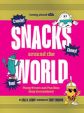 Lonely Planet Kids Snacks Around the World: Over 200 Quirky & Tasty Snacks from Across the Planet from Cheese & Onion Ch