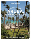 Lonely Planet Experience Aruba, Bonaire & Curacao: Includes Bonaire & Curaçao