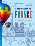 Lonely Planet Kids a Kid's Guide to France: Unlock the Magic of Travel Discover Secret & Surprising Places Packed with A