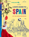 Lonely Planet Kids a Kid's Guide to Spain: Unlock the Magic of Travel Discover Secret & Surprising Places Packed with Am