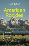 Lonely Planet American Rockies: Plan the Trip of a Lifetime Detailed Itineraries & Maps Insider Tips Covers Colorado, Wy