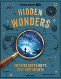 Lonely Planet Kids Hidden Wonders: 150 Extraordinary Locations Around the World from Ice Caves to Haunted Houses & Glowi