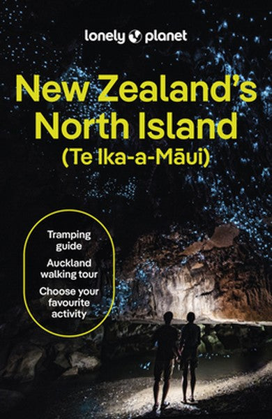 Lonely Planet New Zealand's North Island: Plan the Trip of a Lifetime Detailed Itineraries & Maps Insider Tips Covers Au