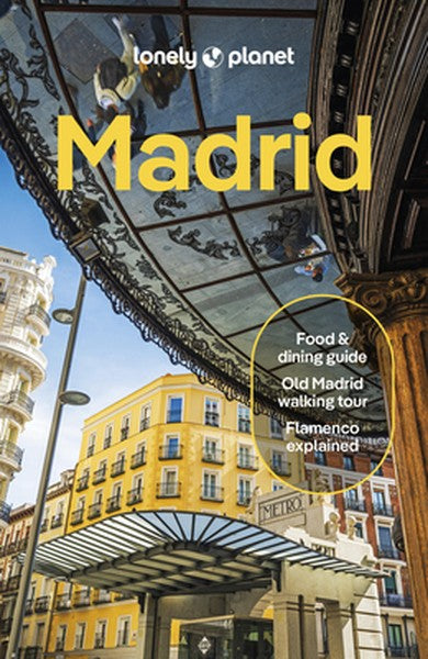 Lonely Planet Madrid: Plan the Trip of a Lifetime Detailed Itineraries & Maps Insider Tips Covers Plaza Mayor, La Latina