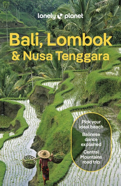 Lonely Planet Bali, Lombok & Nusa Tenggara: Plan the Trip of a Lifetime Detailed Itineraries & Maps Insider Tips Covers 