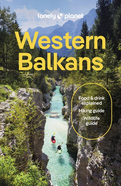 Lonely Planet Western Balkans: Plan the Trip of a Lifetime Detailed Itineraries & Maps Insider Tips Covers Croatia, Slov