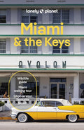 Lonely Planet Miami & the Keys: Plan the Trip of a Lifetime Detailed Itineraries & Maps Insider Tips Covers Miami Beach,