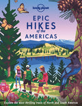 Lonely Planet Epic Hikes of the Americas: 200 Amazing Treks & Trails Travel Planning Tips & Advice Easy & Challenging Ad