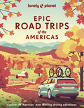 Lonely Planet Epic Road Trips of the Americas: 200 Amazing Driving Adventures Expert Tips & Travel Planning Advice Easy 