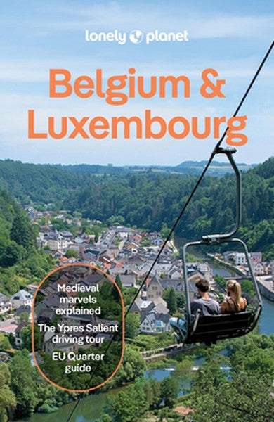 Lonely Planet Belgium & Luxembourg: Plan the Trip of a Lifetime Detailed Itineraries & Maps Insider Tips Covers: Brussel