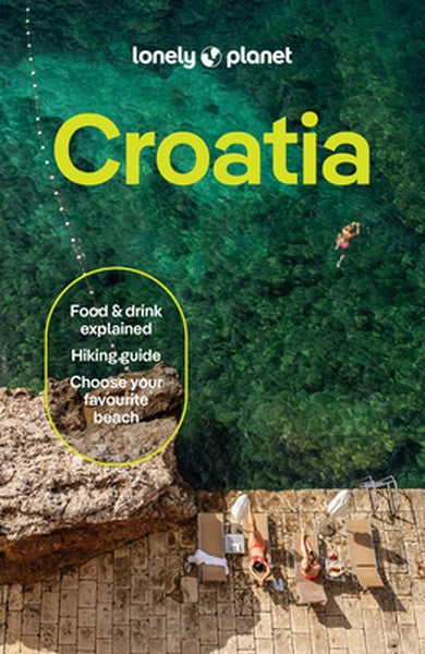 Lonely Planet Croatia: 2026 - 2027 Travel Guide Plan the Trip of a Lifetime Detailed Itineraries & Maps Insider Tips Cov