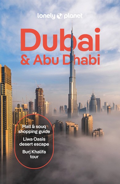 Lonely Planet Dubai & Abu Dhabi: Plan the Trip of a Lifetime Detailed Itineraries & Maps Insider Tips Covers Deira, Down