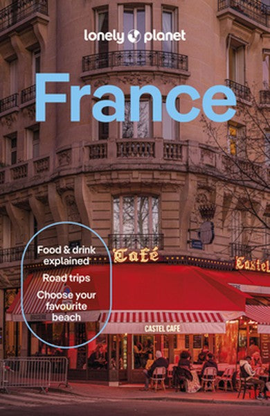 Lonely Planet France: 2026 - 2027 Travel Guide Plan the Trip of a Lifetime Detailed Itineraries & Maps Insider Tips Cove