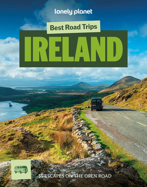 Lonely Planet Best Road Trips Ireland: 35 Driving Itineraries Detailed Directions & Maps Local Tips Covers Dublin, Cork,