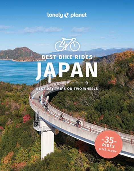 Lonely Planet Best Bike Rides Japan: 35 Day Trips on Two Wheels Detailed Directions & Maps Covers Around Tokyo, Kansai a