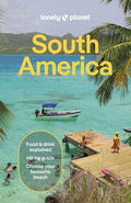 Lonely Planet South America: Plan the Trip of a Lifetime Detailed Itineraries & Maps Insider Tips Covers Brazil, Argenti