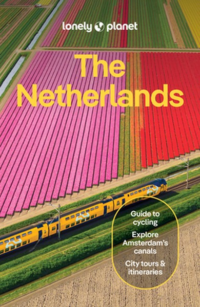 Lonely Planet the Netherlands: Plan the Trip of a Lifetime Detailed Itineraries & Maps Insider Tips Covers Amsterdam, Ha