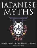 Japanese Myths: Heroes, Gods, Demons and Legends