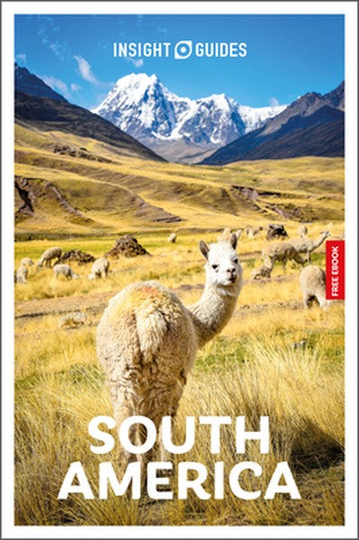Insight Guides South America: Travel Guide with eBook: 2026-2027 Culture & Society Must-See Sights Stunning Photos Exper