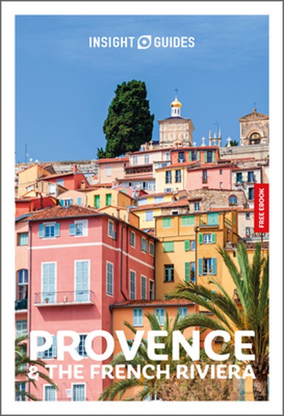 Insight Guides Provence and the French Riviera: Travel Guide with eBook: 2026-2027 Culture & Society Must-See Sights Stu