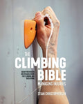 The Climbing Bible: Managing Injuries: Injury Prevention and Rehabilitation for Climbing and Bouldering
