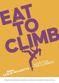 Eat to Climb: Nutrition for Climbers