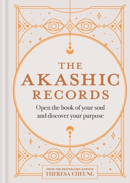 The Akashic Records: Open the Book of Your Soul and Discover Your Purpose
