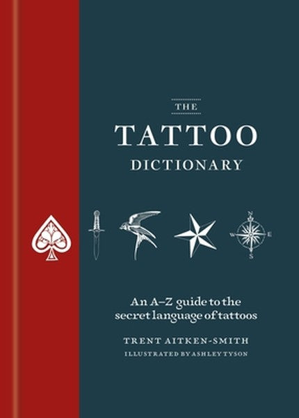 The Tattoo Dictionary: An A-Z Guide to the Secret Language of Tattoos
