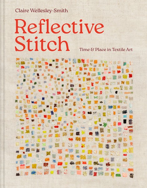 Reflective Stitch: Time & Place in Textile Art