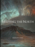 Mapping the North: Myth, Exploration, Encounter