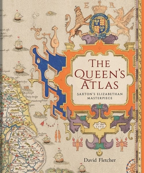 The Queen's Atlas: Saxton's Elizabethan Masterpiece