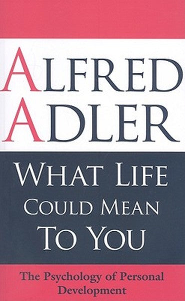 What Life Could Mean to You: The Psychology of Personal Development