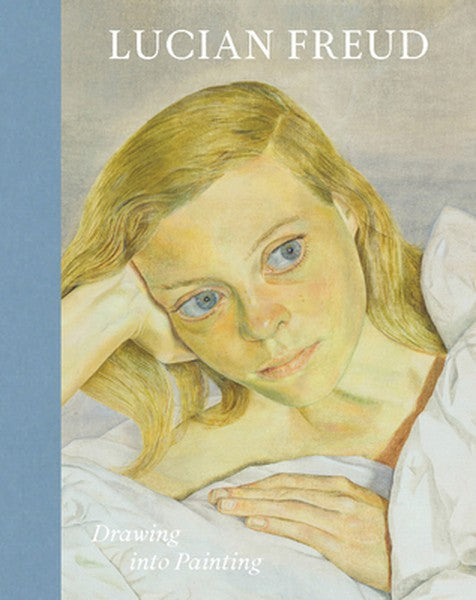 Lucian Freud: Drawing Into Painting