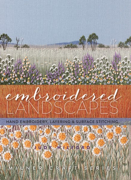Embroidered Landscapes: Hand Embroidery, Layering & Surface Stitching