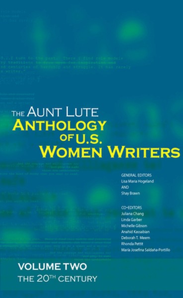 The Aunt Lute Anthology of U.S. Women Writers, Volume Two: The 20th Century