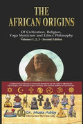 The African origins of civilization, religion, yoga mystical spirituality, ethics philosophy and a history of Egyptian y