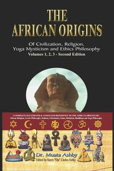 The African origins of civilization, religion, yoga mystical spirituality, ethics philosophy and a history of Egyptian y