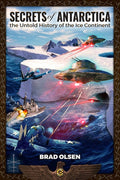 Secrets of Antarctica: The Untold History of the Ice Continent